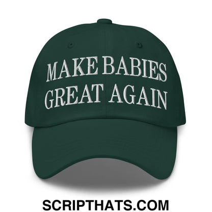 Make Babies Great Again Embroidered Unstructured Dad Hat Spruce