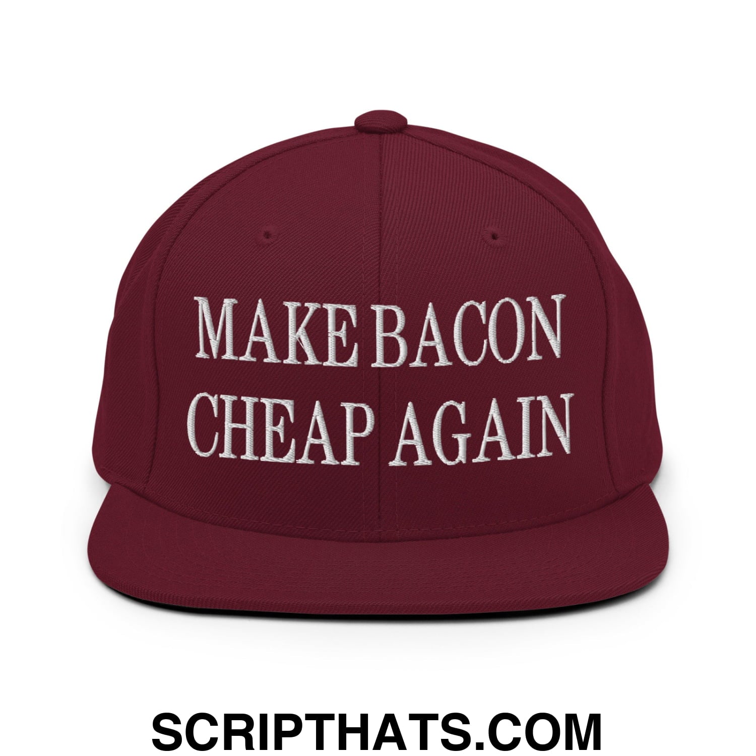Make Bacon Cheap Again Embroidered Flat Bill Brim Snapback Hat Maroon