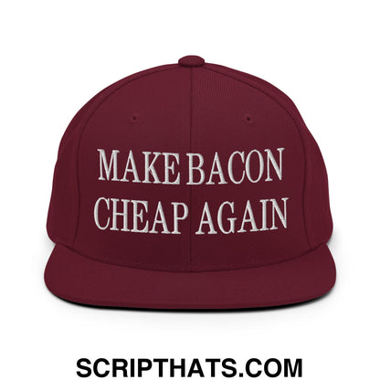 Make Bacon Cheap Again Embroidered Flat Bill Brim Snapback Hat Maroon