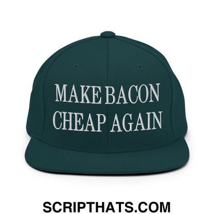 Make Bacon Cheap Again Embroidered Flat Bill Brim Snapback Hat Spruce