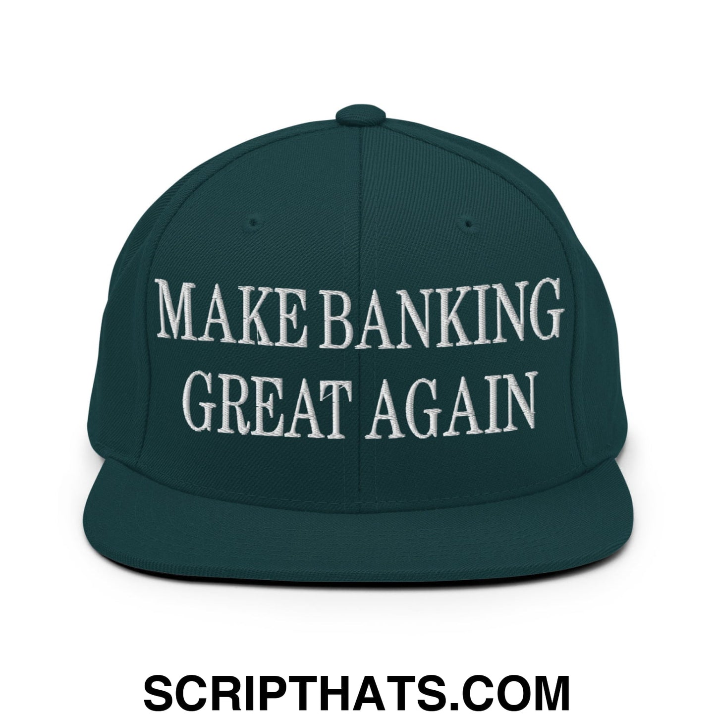 Dark green snapback hat with flat bill and white embroidered text make banking great again