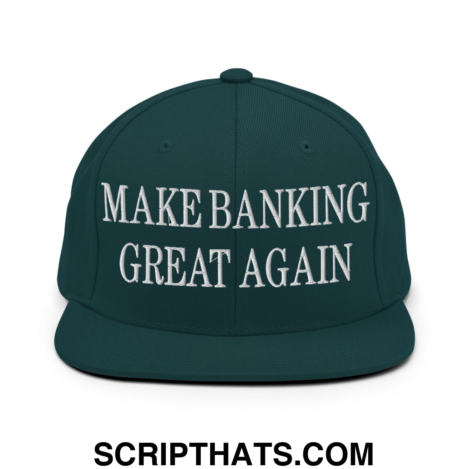 Dark green snapback hat with flat bill and white embroidered text make banking great again