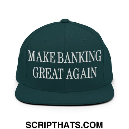 Dark green snapback hat with flat bill and white embroidered text make banking great again