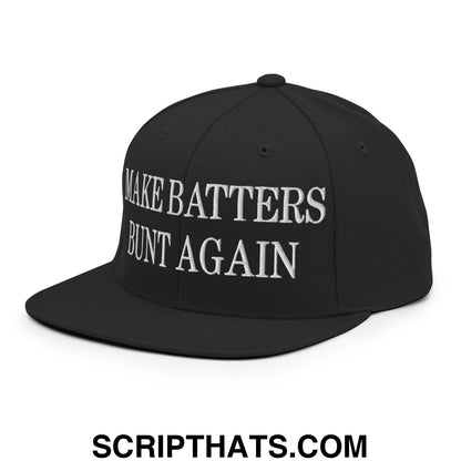 Make Batters Bunt Again Embroidered Flat Bill Brim Snapback Hat Black