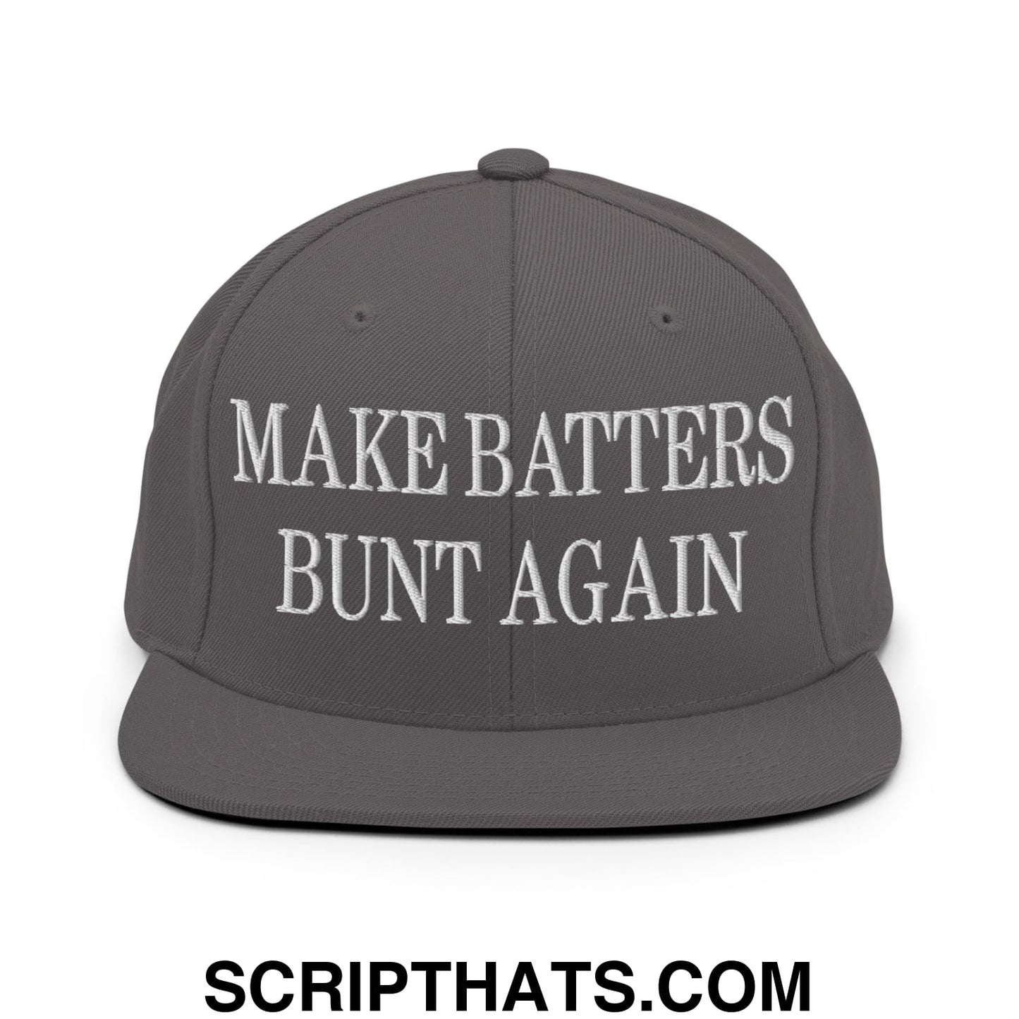 Make Batters Bunt Again Embroidered Flat Bill Brim Snapback Hat Dark Grey