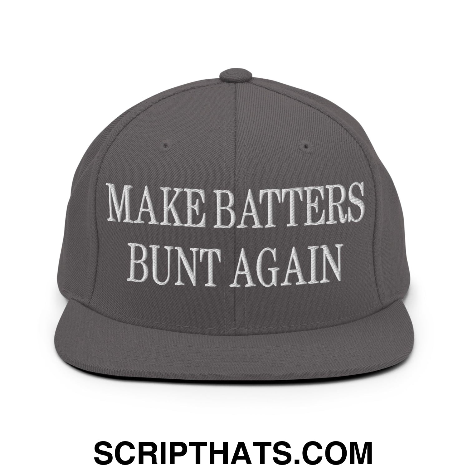 Make Batters Bunt Again Embroidered Flat Bill Brim Snapback Hat Dark Grey
