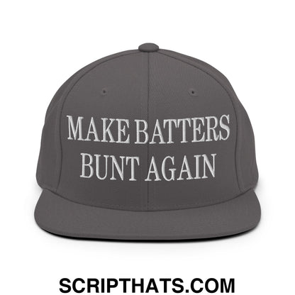 Make Batters Bunt Again Embroidered Flat Bill Brim Snapback Hat Dark Grey