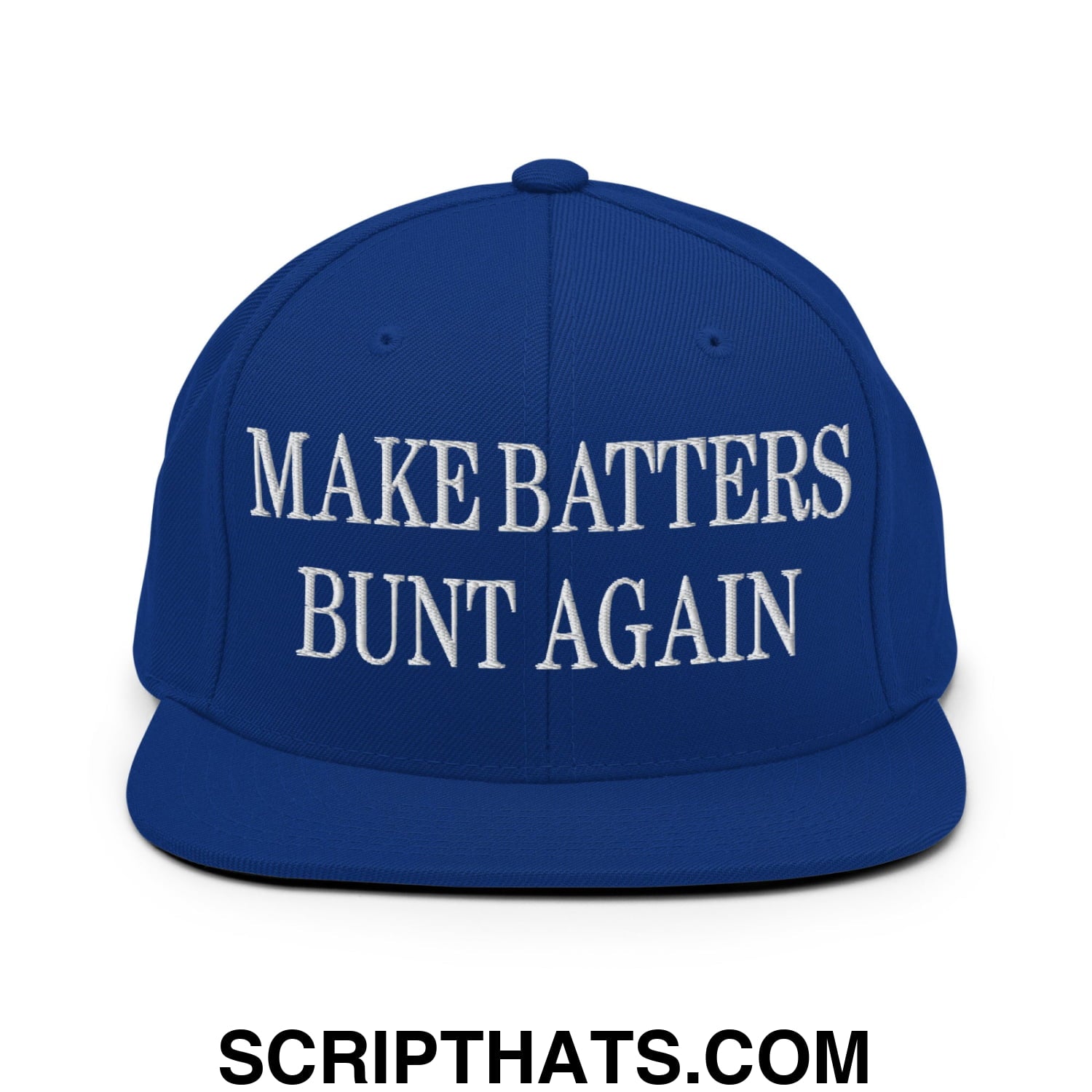 Make Batters Bunt Again Embroidered Flat Bill Brim Snapback Hat Royal Blue