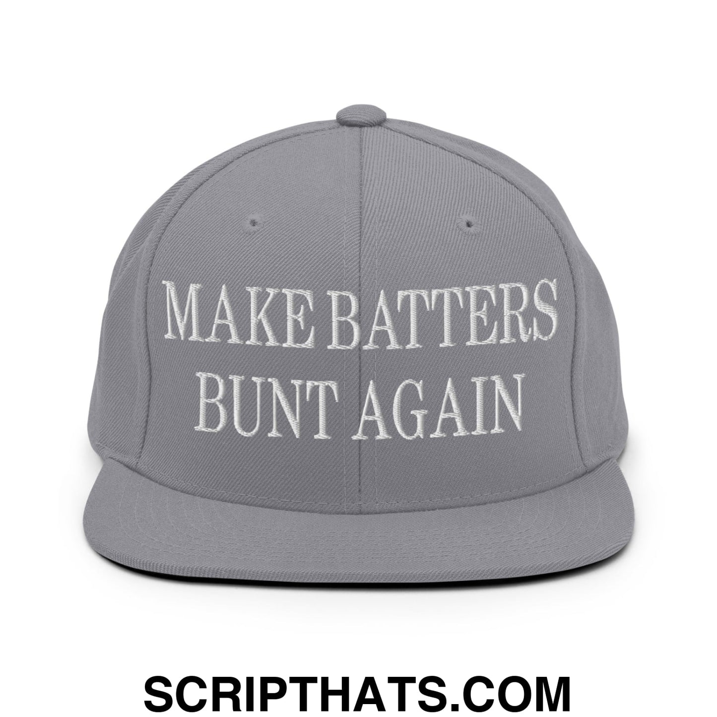 Make Batters Bunt Again Embroidered Flat Bill Brim Snapback Hat Silver