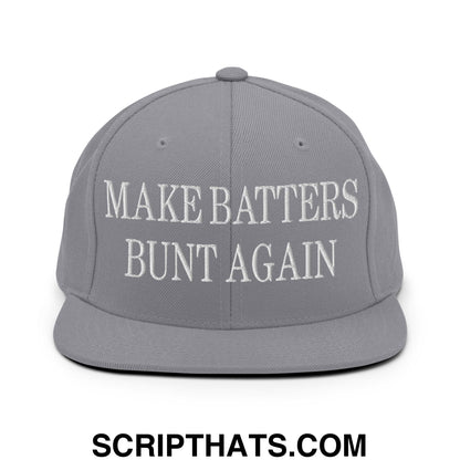 Make Batters Bunt Again Embroidered Flat Bill Brim Snapback Hat Silver