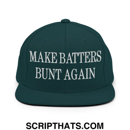 Make Batters Bunt Again Embroidered Flat Bill Brim Snapback Hat Spruce