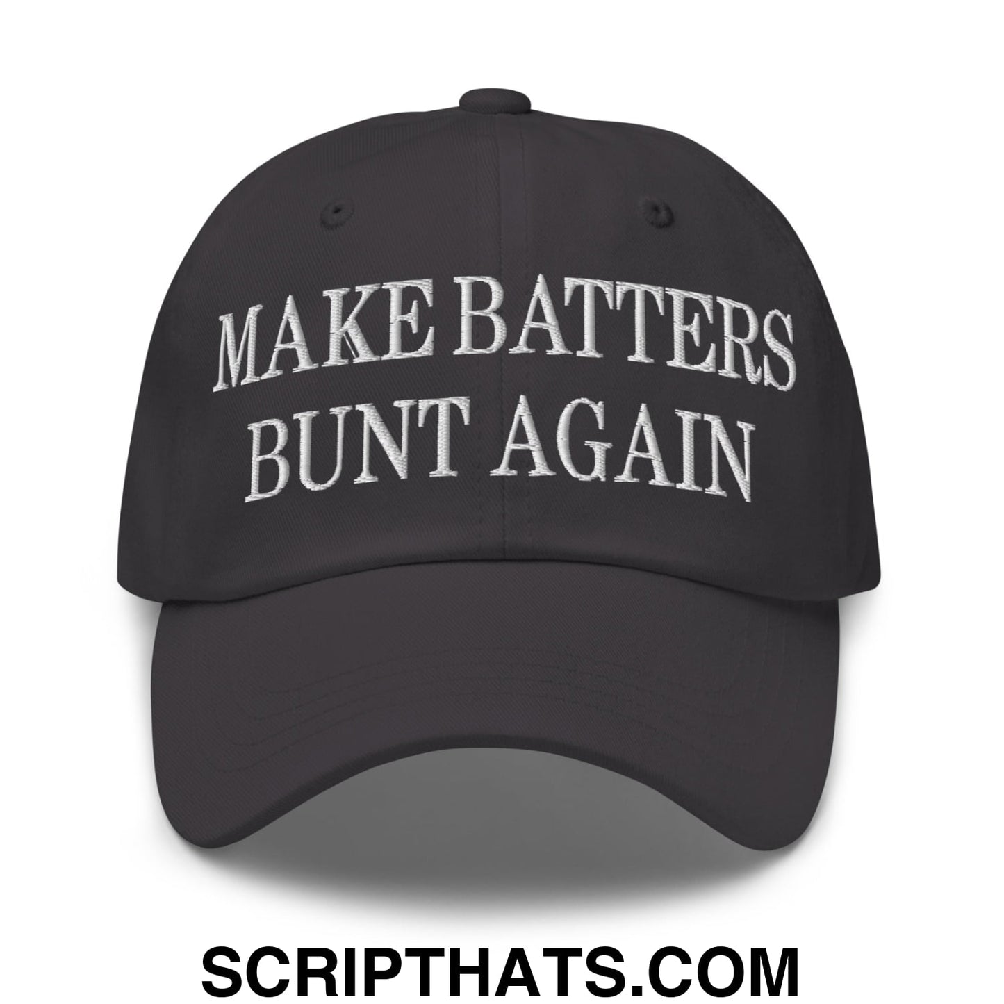 Make Batters Bunt Again Embroidered Unstructured Dad Hat Dark Grey