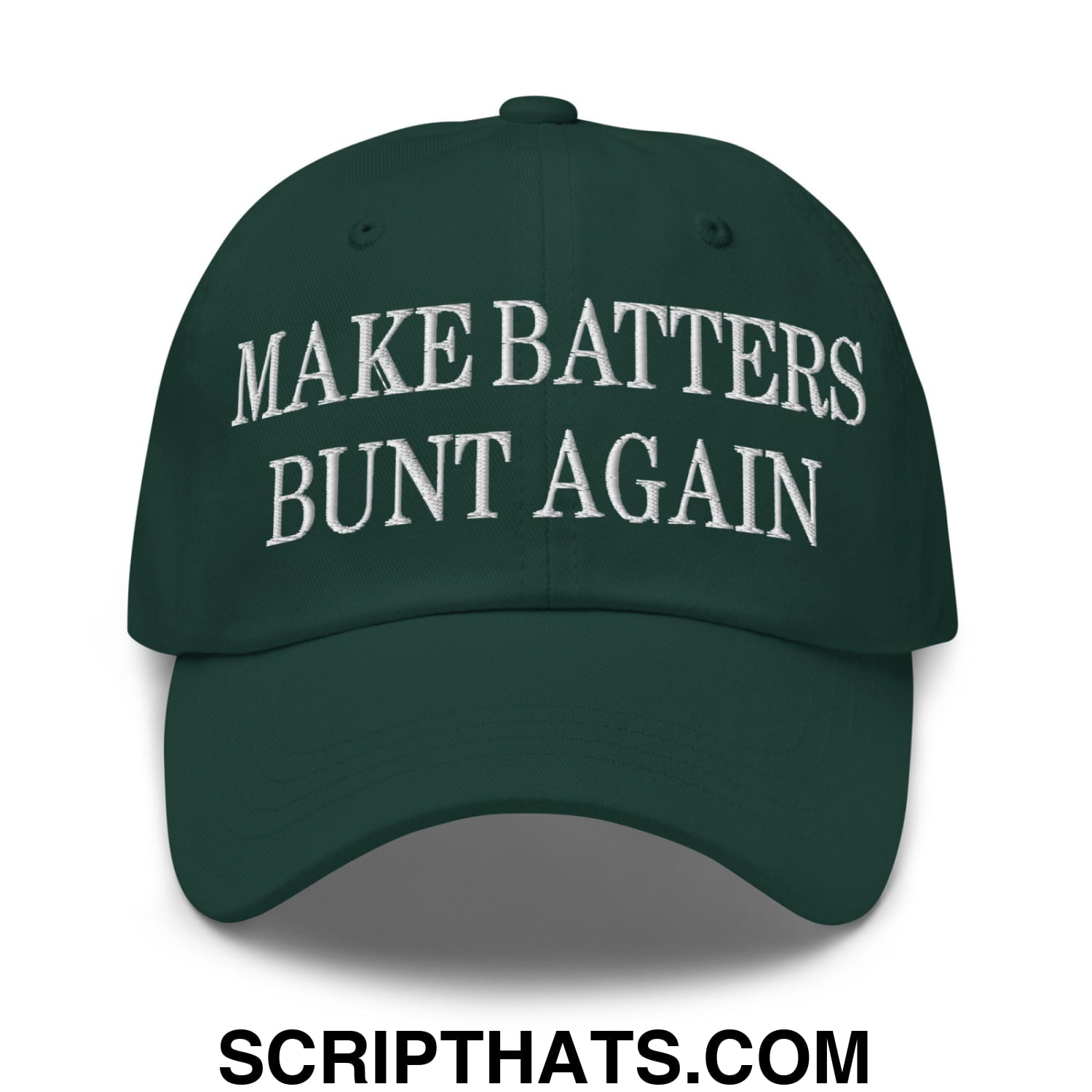 Make Batters Bunt Again Embroidered Unstructured Dad Hat Spruce