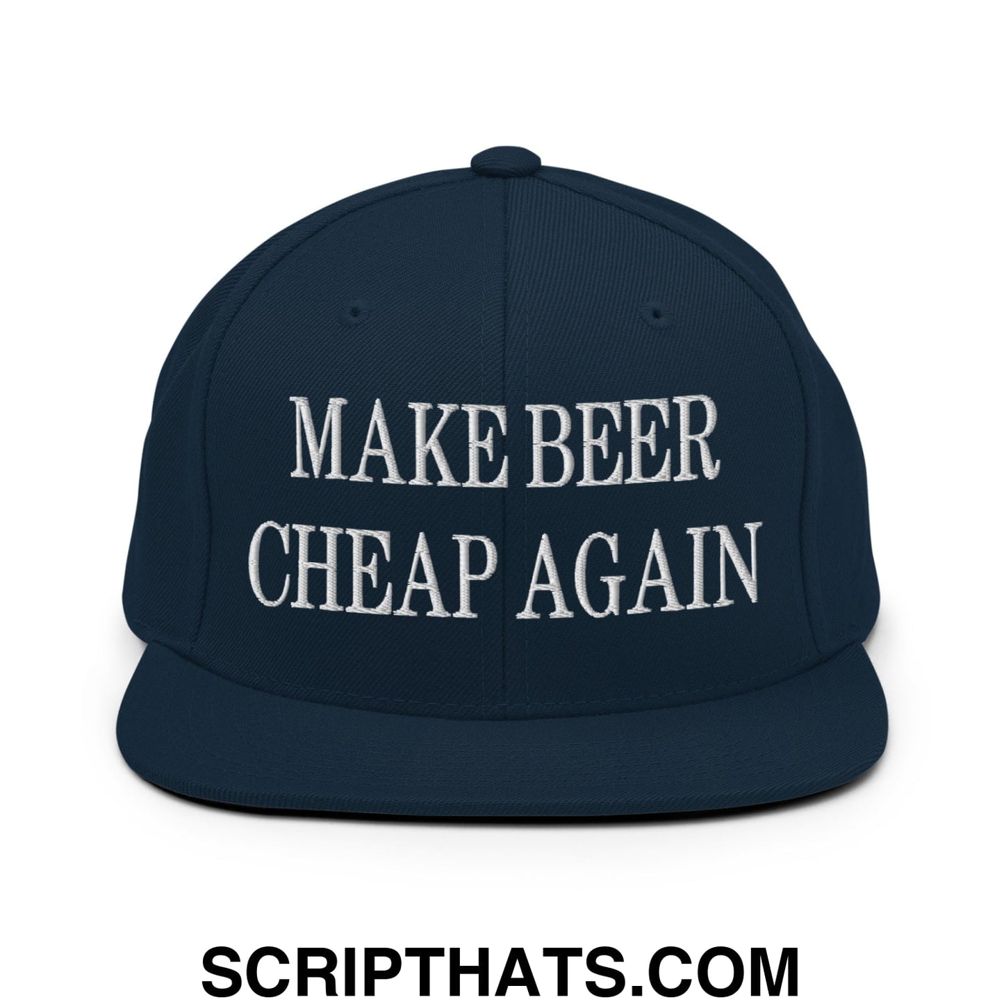 Make Beer Cheap Again Embroidered Flat Bill Brim Snapback Hat Dark Navy