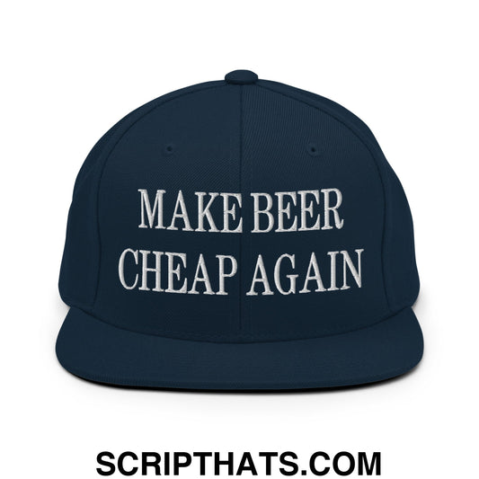 Make Beer Cheap Again Embroidered Flat Bill Brim Snapback Hat Dark Navy