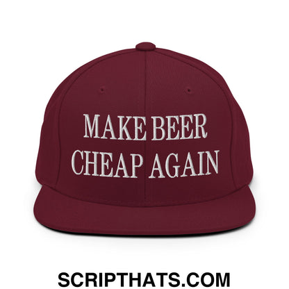 Make Beer Cheap Again Embroidered Flat Bill Brim Snapback Hat Maroon