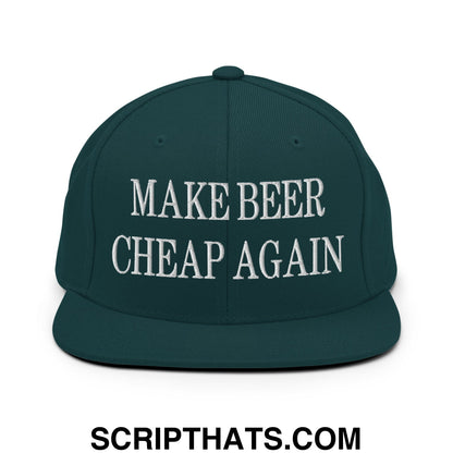 Make Beer Cheap Again Embroidered Flat Bill Brim Snapback Hat Spruce