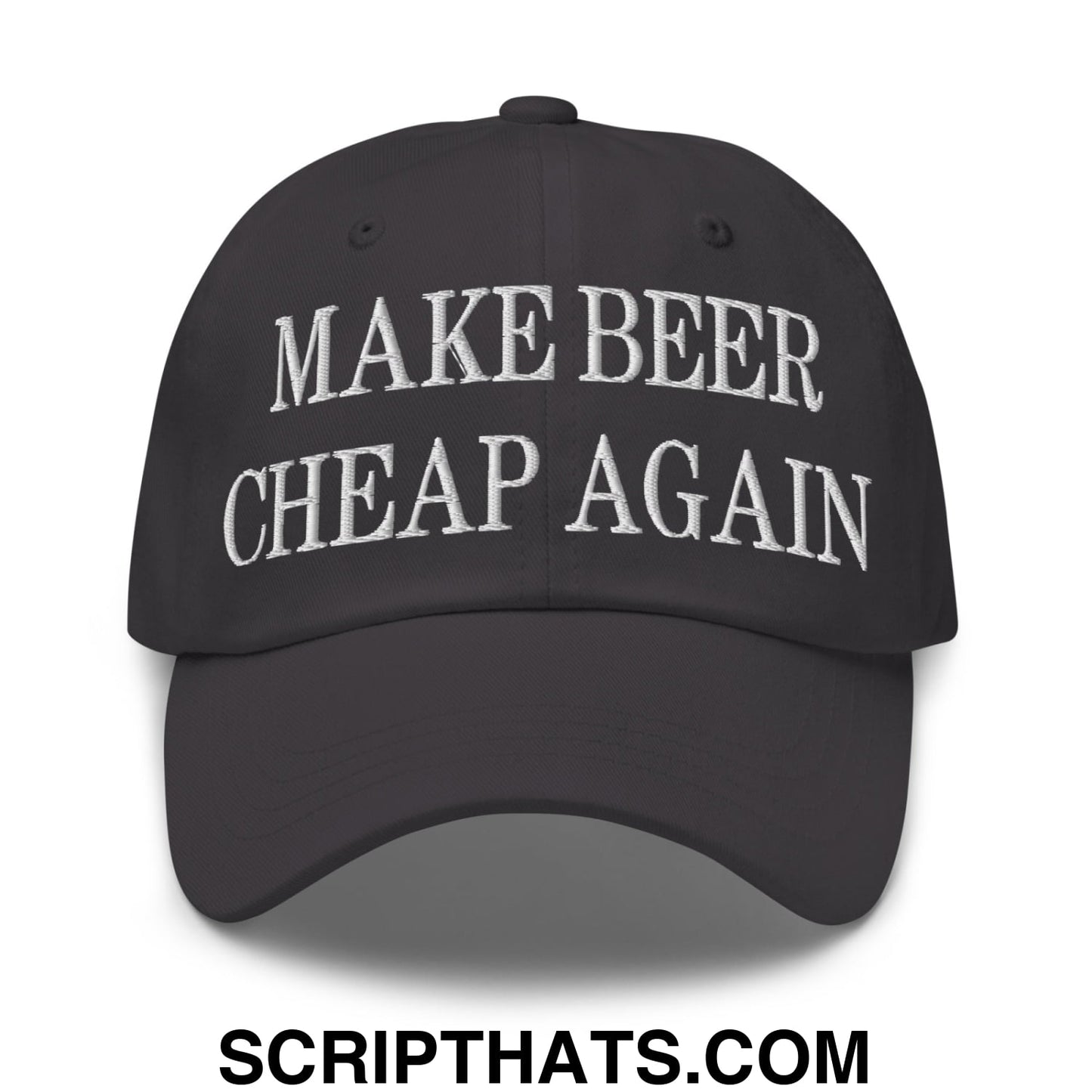 Make Beer Cheap Again Embroidered Unstructured Dad Hat Dark Grey