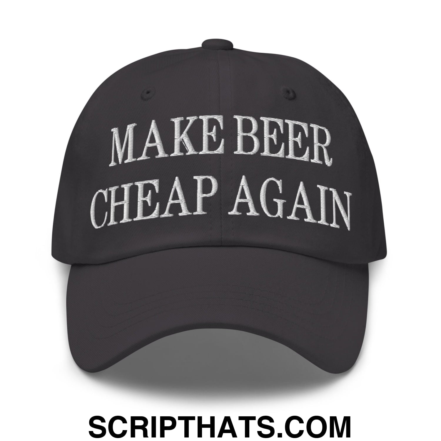 Make Beer Cheap Again Embroidered Unstructured Dad Hat Dark Grey