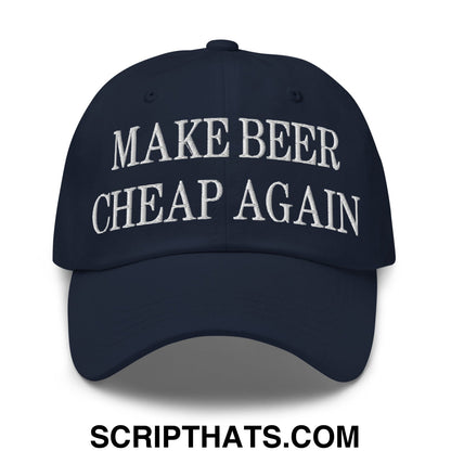 Make Beer Cheap Again Embroidered Unstructured Dad Hat Navy