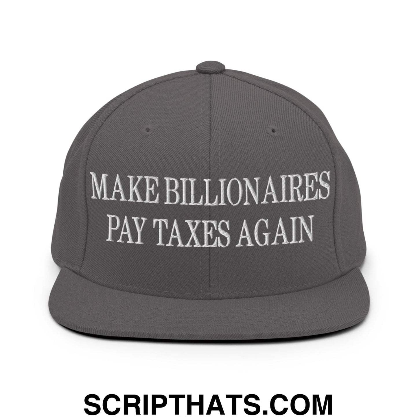 Make Billionaires Pay Taxes Again Embroidered Flat Brim Bill Snapback Hat Dark Grey