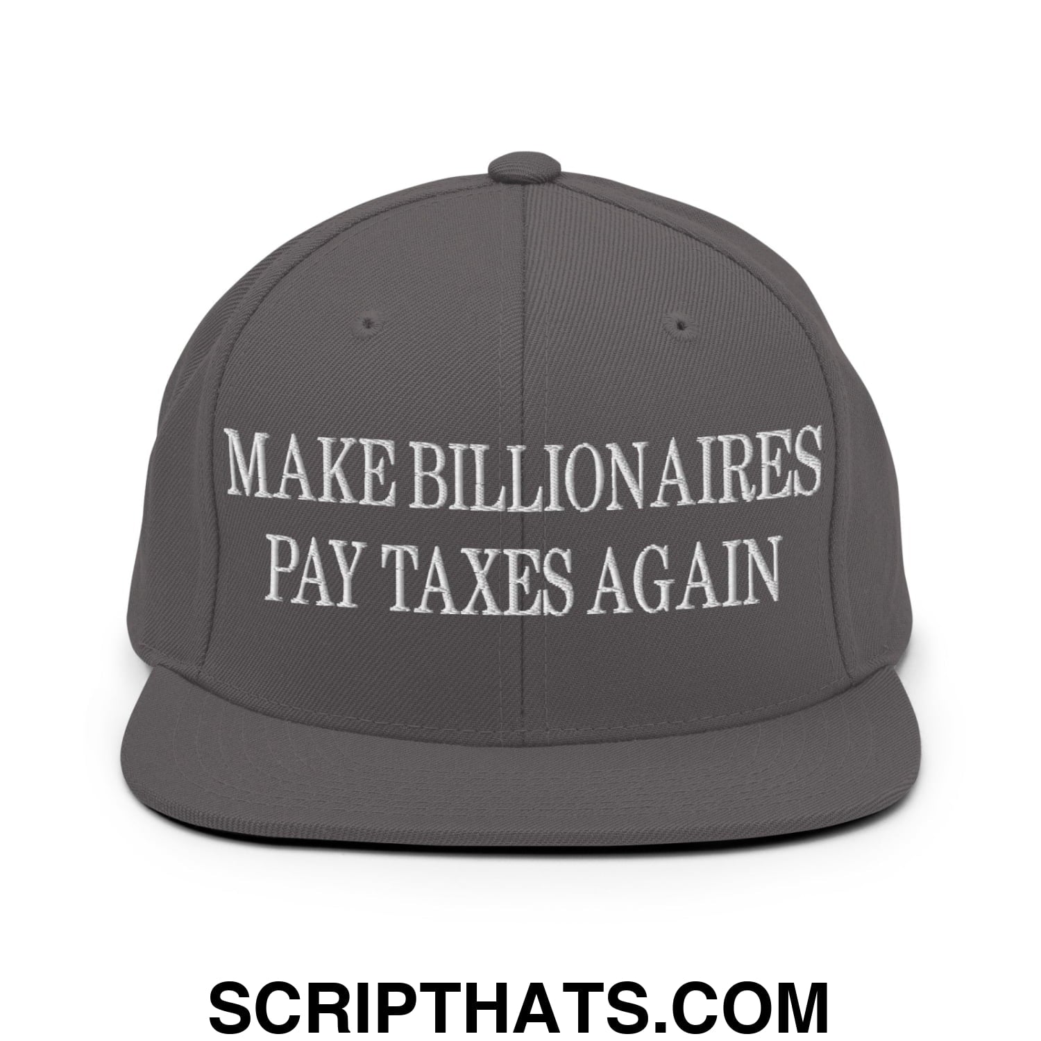 Make Billionaires Pay Taxes Again Embroidered Flat Brim Bill Snapback Hat Dark Grey