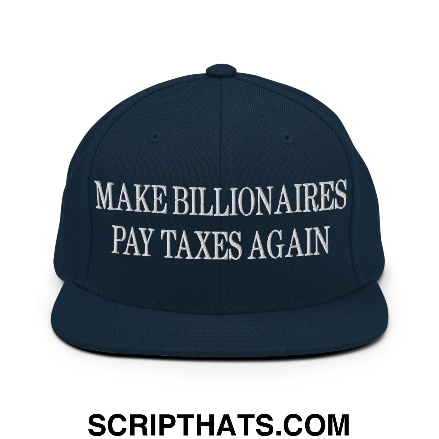 Make Billionaires Pay Taxes Again Embroidered Flat Brim Bill Snapback Hat Dark Navy