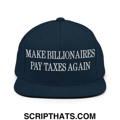 Make Billionaires Pay Taxes Again Embroidered Flat Brim Bill Snapback Hat Dark Navy