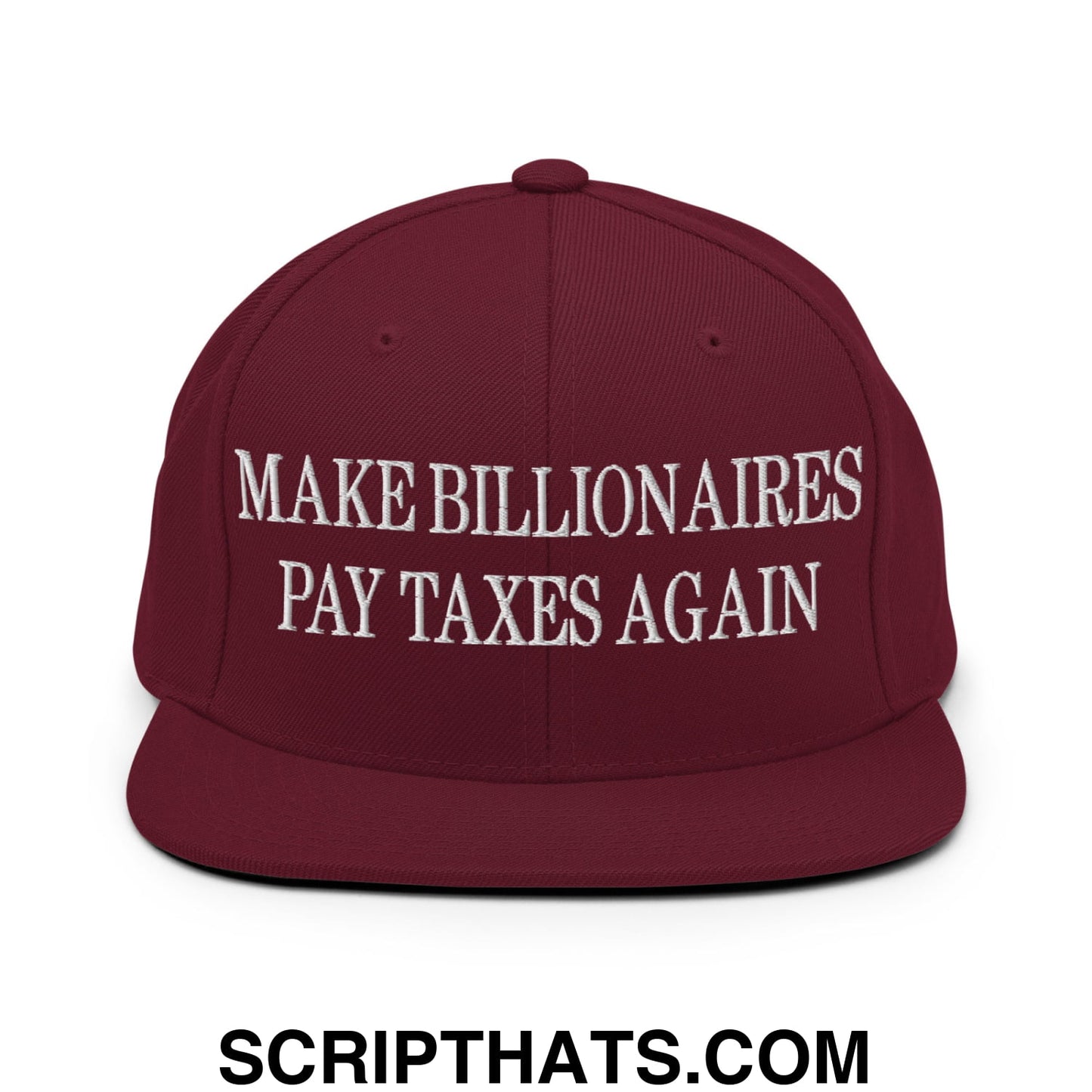 Make Billionaires Pay Taxes Again Embroidered Flat Brim Bill Snapback Hat Maroon