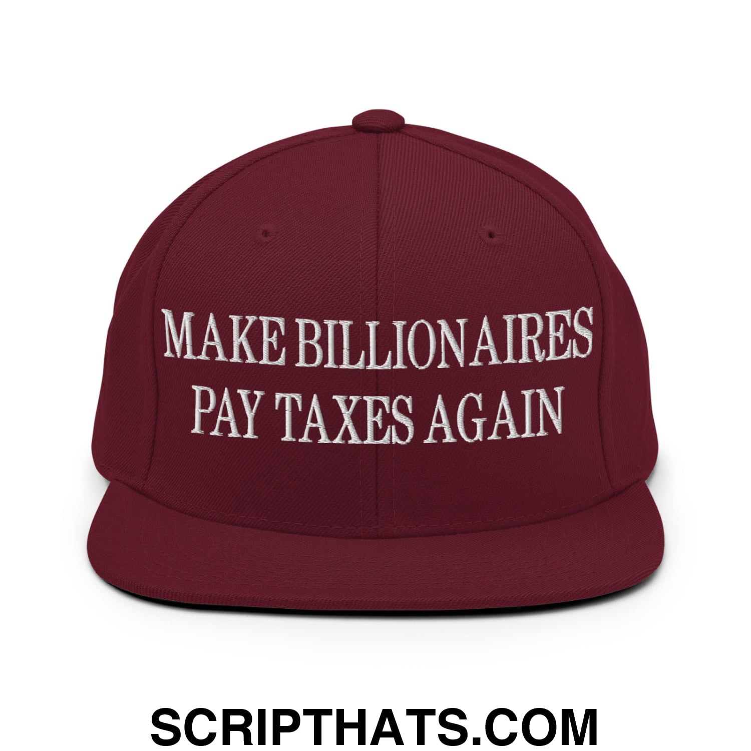 Make Billionaires Pay Taxes Again Embroidered Flat Brim Bill Snapback Hat Maroon