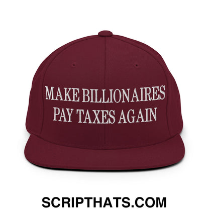 Make Billionaires Pay Taxes Again Embroidered Flat Brim Bill Snapback Hat Maroon