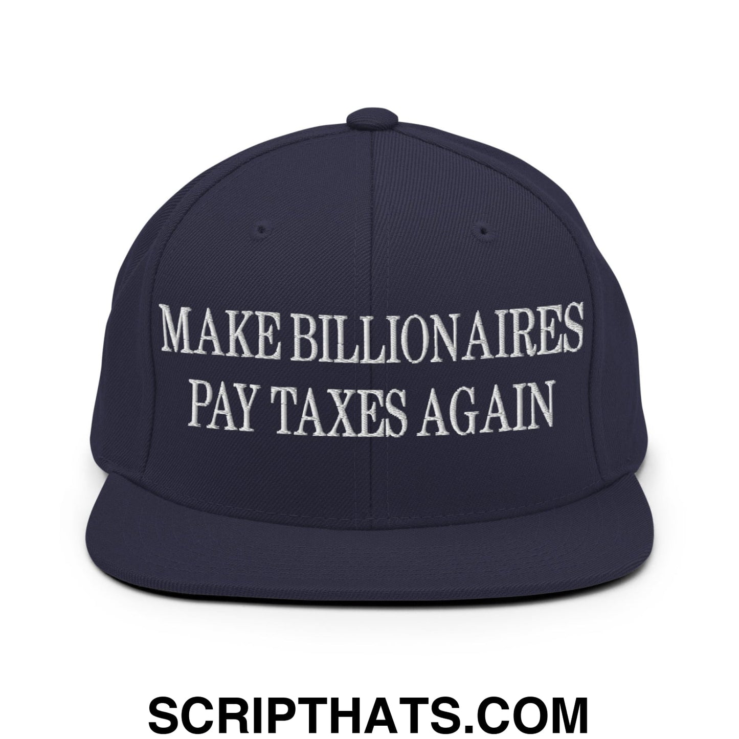 Make Billionaires Pay Taxes Again Embroidered Flat Brim Bill Snapback Hat Navy