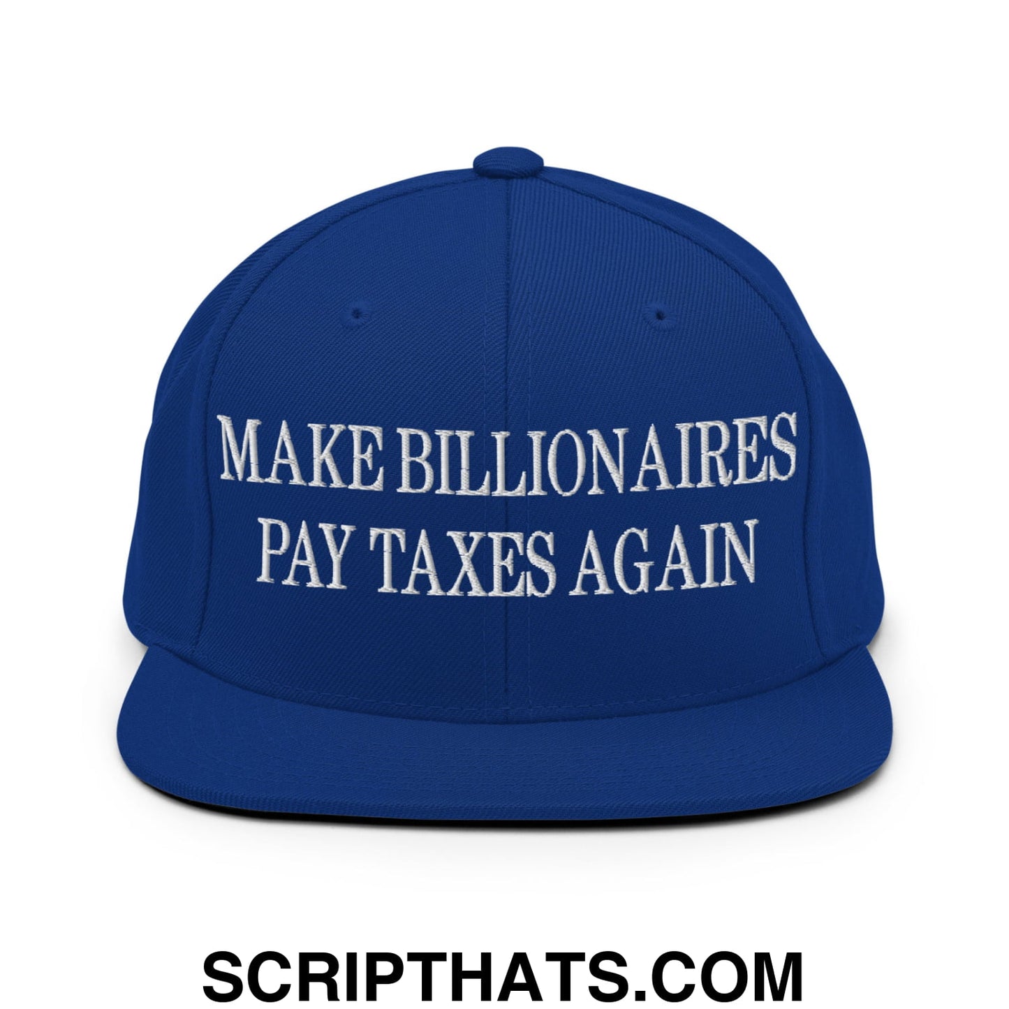 Make Billionaires Pay Taxes Again Embroidered Flat Brim Bill Snapback Hat Royal Blue