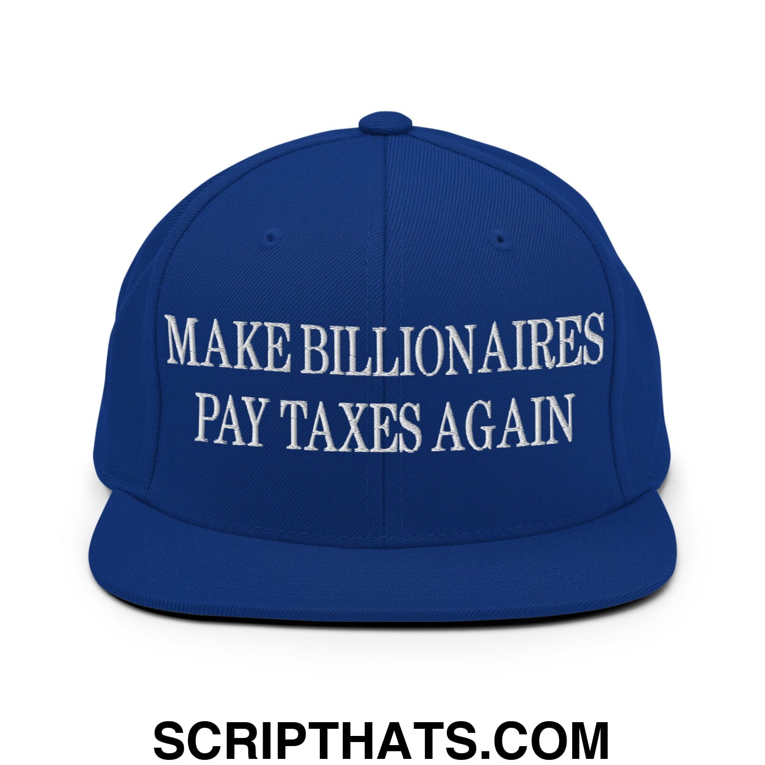 Make Billionaires Pay Taxes Again Embroidered Flat Brim Bill Snapback Hat Royal Blue