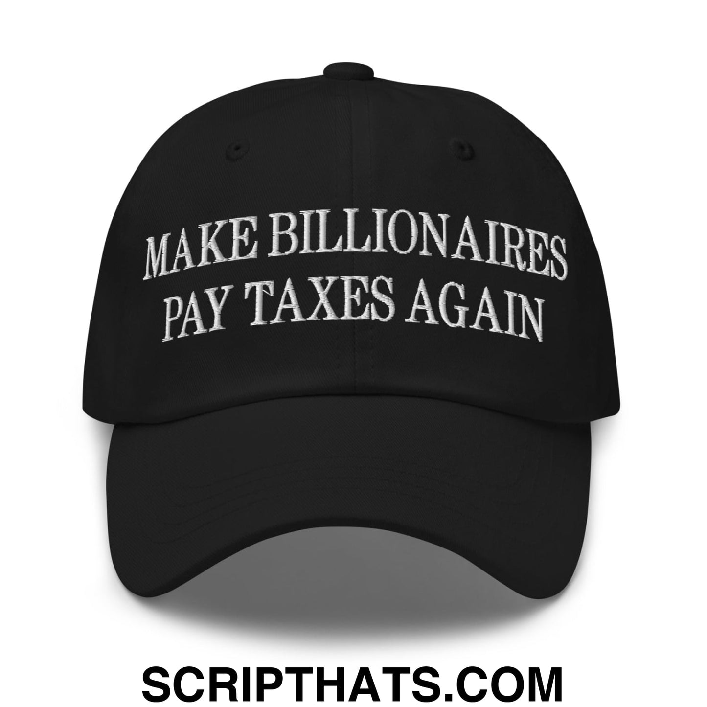 Make Billionaires Pay Taxes Again Embroidered Unstructured Dad Hat Black