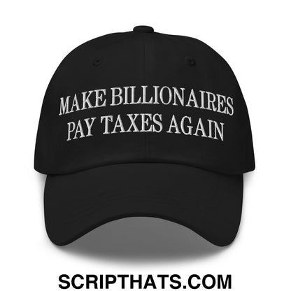 Make Billionaires Pay Taxes Again Embroidered Unstructured Dad Hat Black