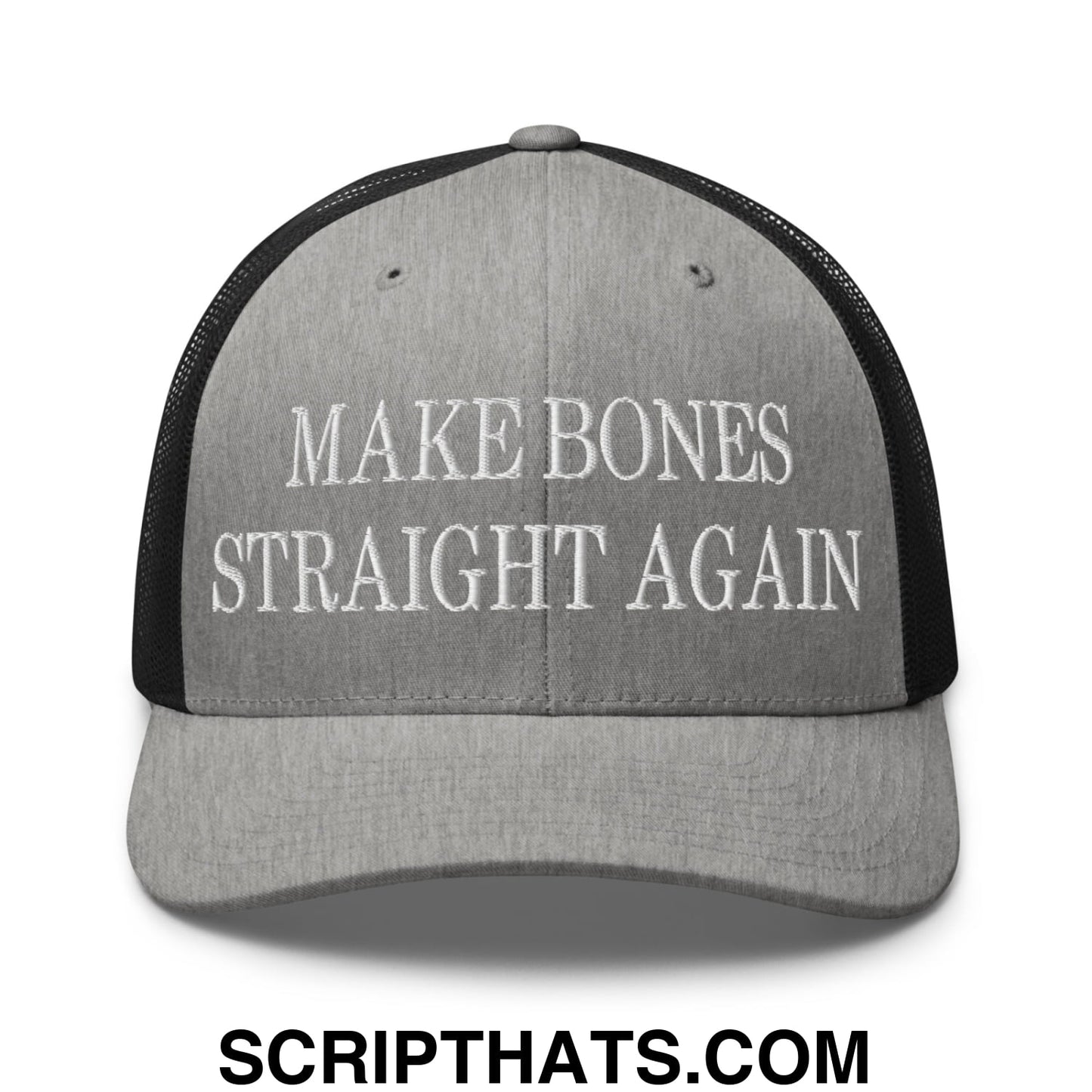 Gray and black embroidered mesh trucker hat with white text reading make bones straight again on the front panel