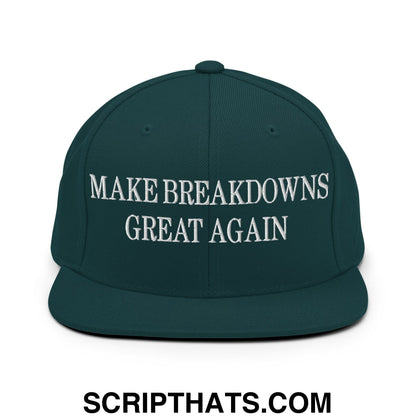 Make Breakdowns Great Again Embroidered Flat Bill Brim Snapback Hat Spruce