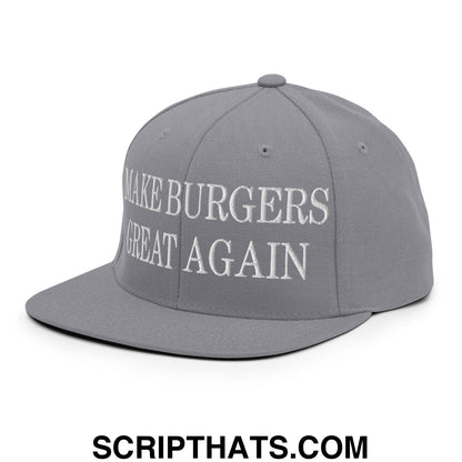 Make Burgers Great Again Embroidered Flat Bill Brim Snapback Hat Silver