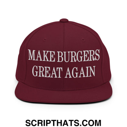 Make Burgers Great Again Embroidered Flat Bill Brim Snapback Hat Maroon