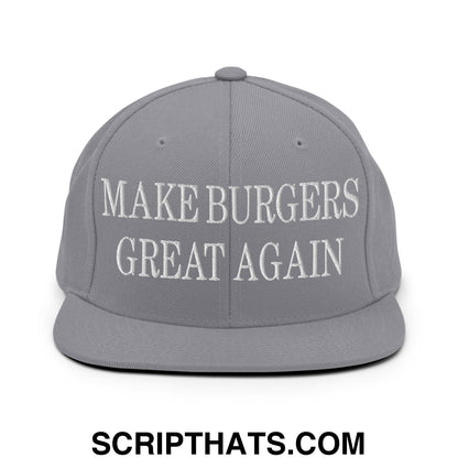Make Burgers Great Again Embroidered Flat Bill Brim Snapback Hat Silver