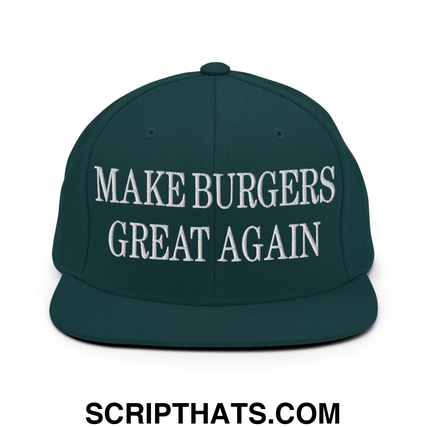 Make Burgers Great Again Embroidered Flat Bill Brim Snapback Hat Spruce