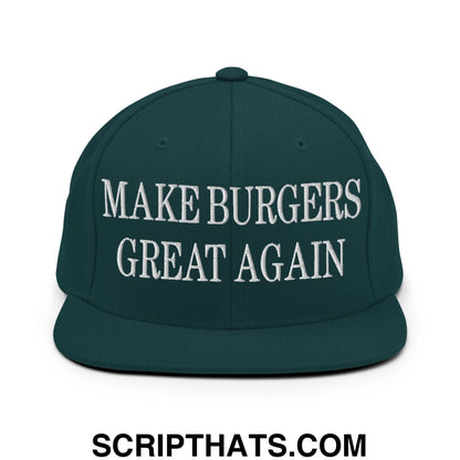 Make Burgers Great Again Embroidered Flat Bill Brim Snapback Hat Spruce