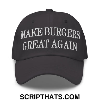 Make Burgers Great Again Embroidered Unstructured Dad Hat Dark Grey