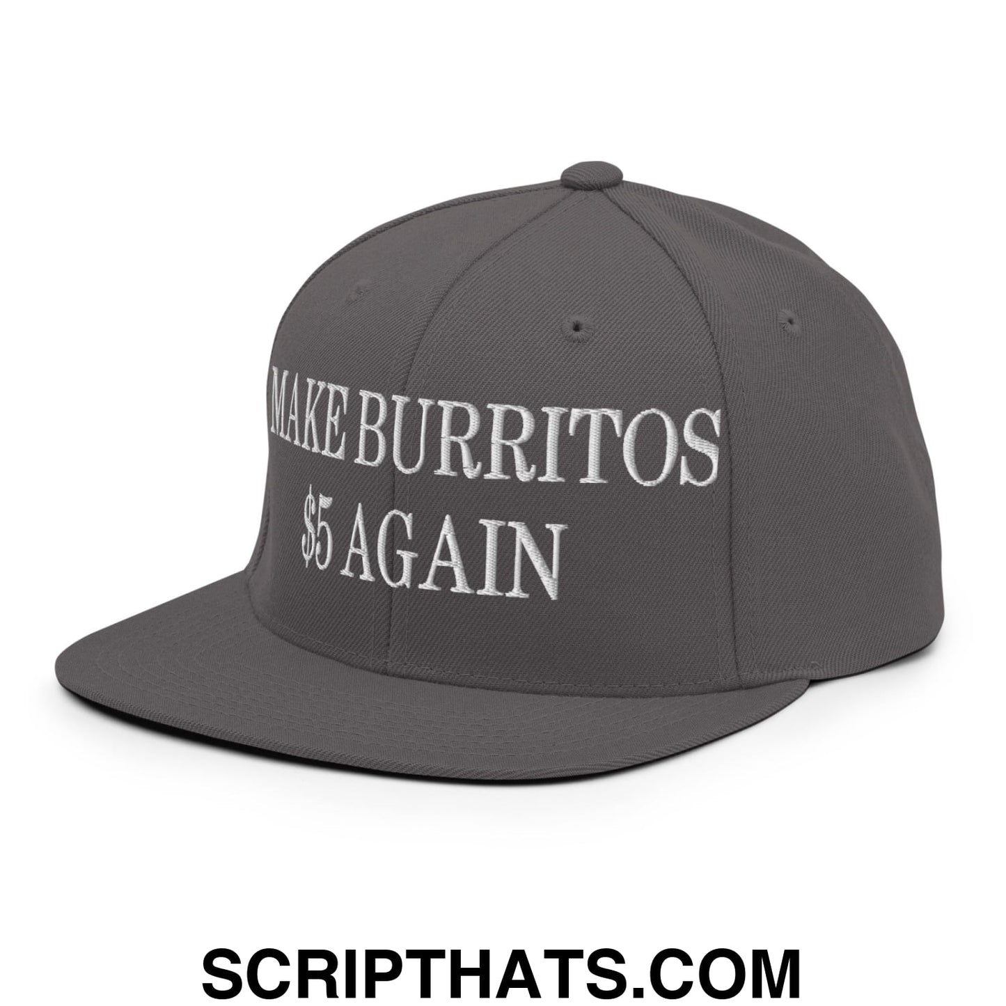 Make Burritos $5 Again Embroidered Flat Bill Brim Snapback Hat Dark Grey