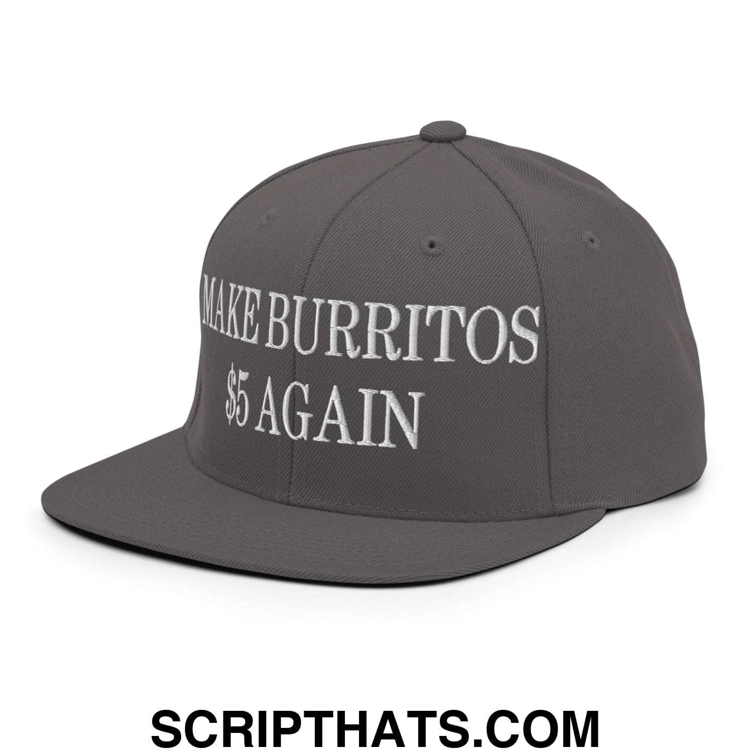 Make Burritos $5 Again Embroidered Flat Bill Brim Snapback Hat Dark Grey