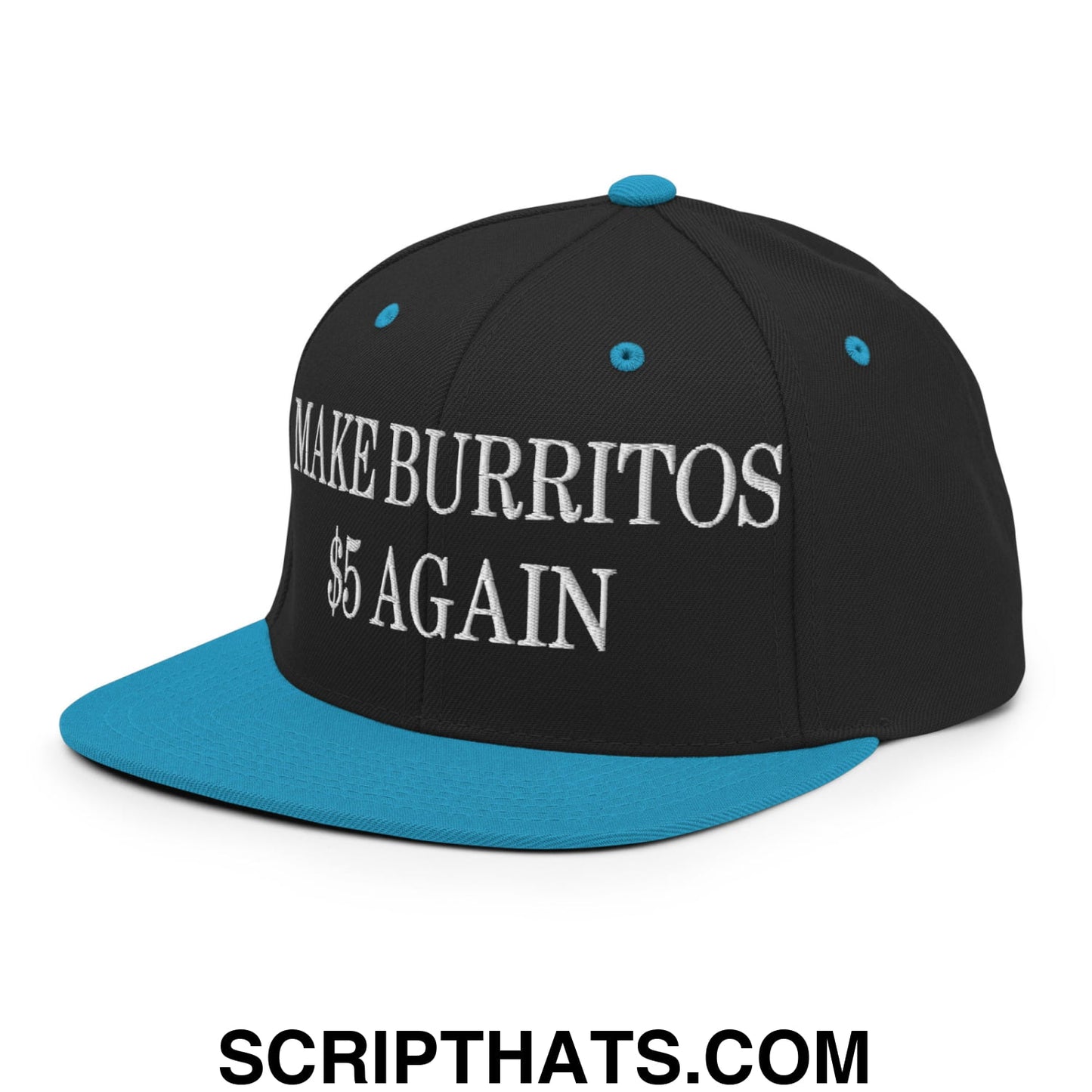 Make Burritos $5 Again Embroidered Flat Bill Brim Snapback Hat Black Teal