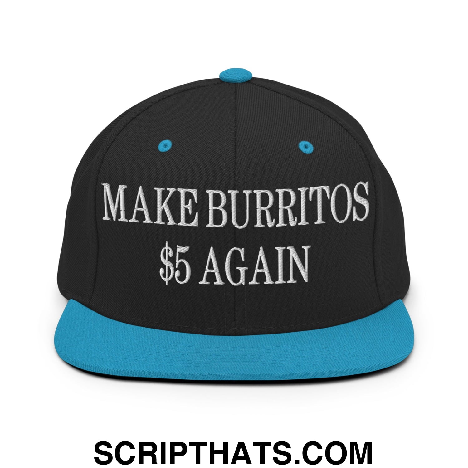 Make Burritos $5 Again Embroidered Flat Bill Brim Snapback Hat Black Teal