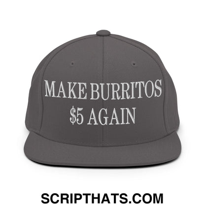 Make Burritos $5 Again Embroidered Flat Bill Brim Snapback Hat Dark Grey