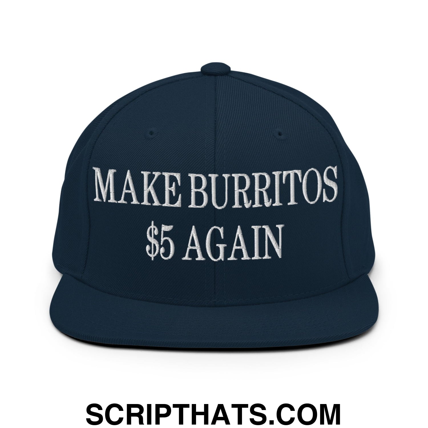 Make Burritos $5 Again Embroidered Flat Bill Brim Snapback Hat Dark Navy